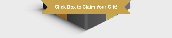 Click Box to Claim Your Gift!